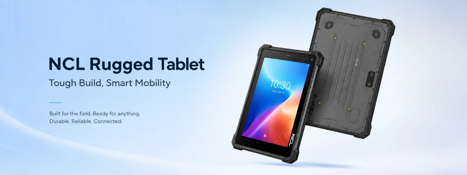 NCL Rugged Tablet — Tough Build, Smart Mobility. Built for the field. Durable. Reliable. Connected.
